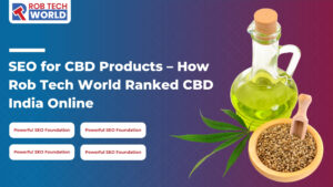 SEO for CBD Products – How Rob Tech World Ranked CBD India Online
