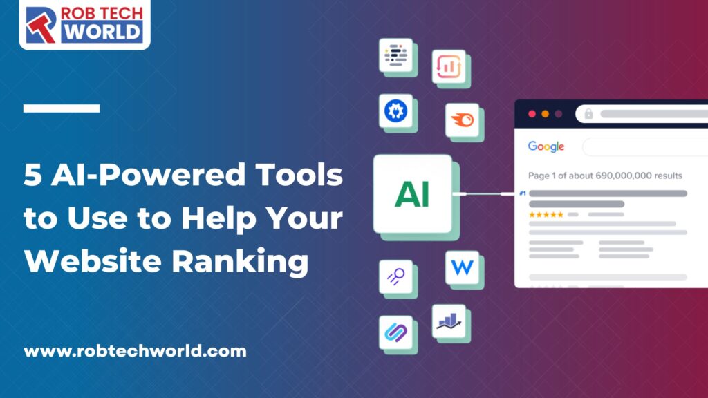 5 AI-Powered Tools to Use to Help Your Website Ranking